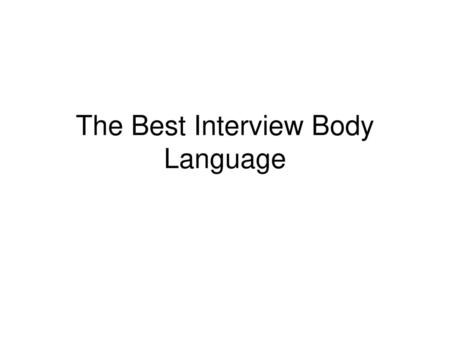 The Best Interview Body Language