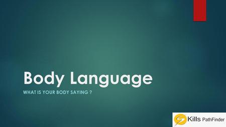 What Is Your Body Saying ?