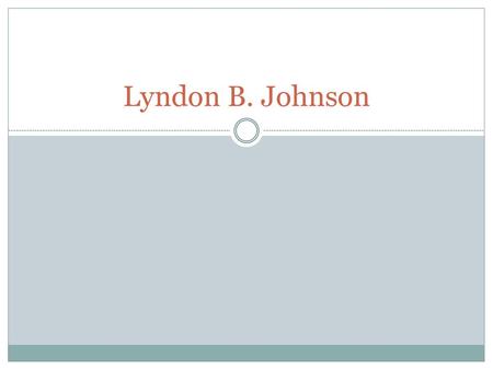 Lyndon B. Johnson.