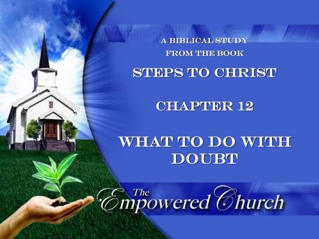 What to do with doubt Steps to Christ Chapter 12 A Biblical Study