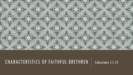 Characteristics of faithful brethren