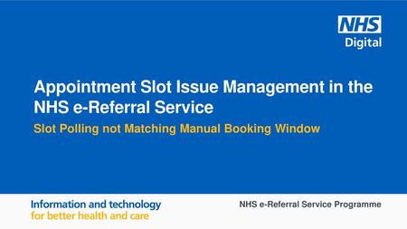 Appointment Slot Issue Management in the NHS e-Referral Service