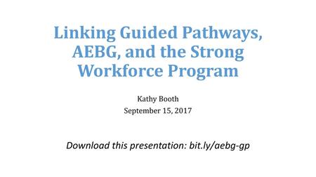 Linking Guided Pathways, AEBG, and the Strong Workforce Program