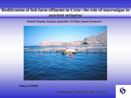 Biofiltration of fish farm effluents in Crete- the role of macroalgae in  nutrient stripping Amsterdam, 29-30/1/03 Institute of Marine Biology of  Crete. - ppt download