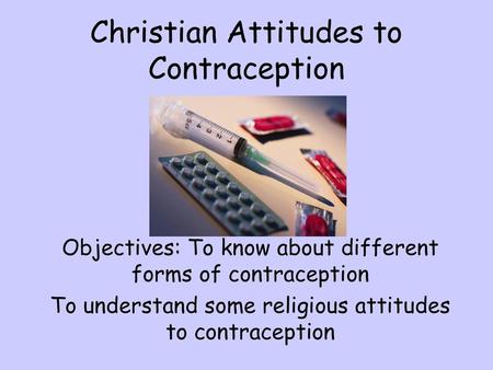Christian Attitudes to Contraception