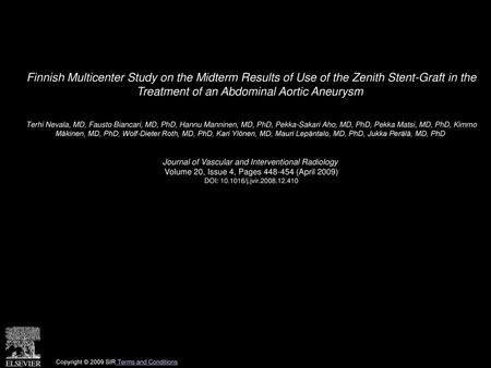 Finnish Multicenter Study on the Midterm Results of Use of the Zenith Stent-Graft in the Treatment of an Abdominal Aortic Aneurysm  Terhi Nevala, MD,