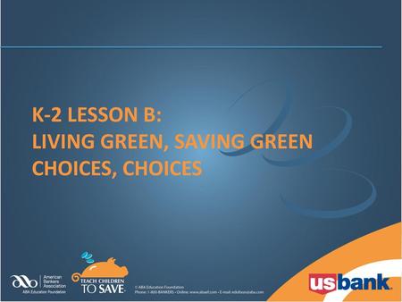 k-2 Lesson B: Living green, saving green choices, choices