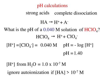 pH calculations strong acids complete dissociation HA  H+ + A-