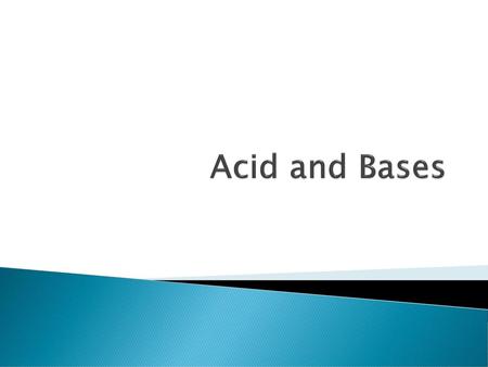 Acid and Bases.