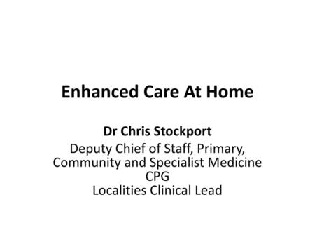 Enhanced Care At Home Dr Chris Stockport