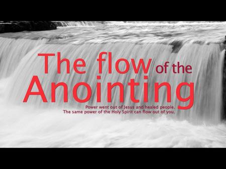 The Anointing is tangible at times.