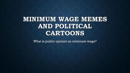 Minimum Wage Memes and Political Cartoons