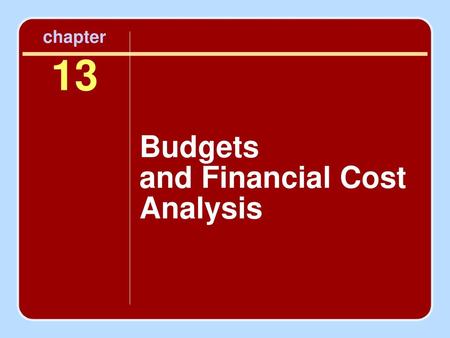 Budgets and Financial Cost Analysis chapter 13