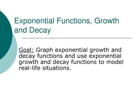 Exponential Functions, Growth and Decay