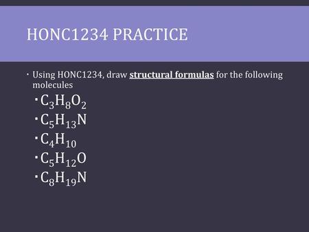 HONC1234 Practice C3H8O2 C5H13N C4H10 C5H12O C8H19N
