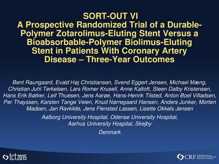 SORT-OUT VI A Prospective Randomized Trial of a Durable-Polymer Zotarolimus-Eluting Stent Versus a Bioabsorbable-Polymer Biolimus-Eluting Stent in Patients.