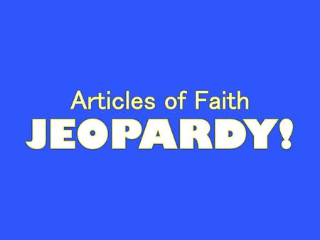 JEOPARDY! Articles of Faith