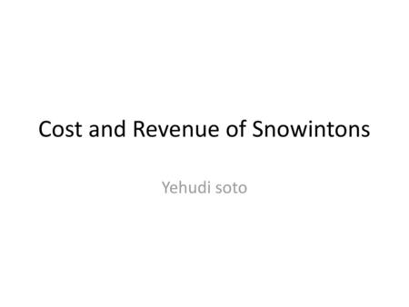 Cost and Revenue of Snowintons