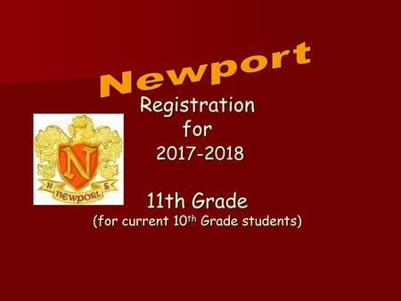Newport Registration for 2017-2018 11th Grade (for current 10th Grade students)