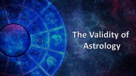 The Validity of Astrology.