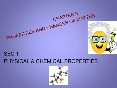 CHAPTER 3 PROPERTIES AND CHANGES OF MATTER
