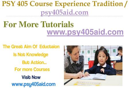 PSY 405 Course Experience Tradition / psy405aid.com