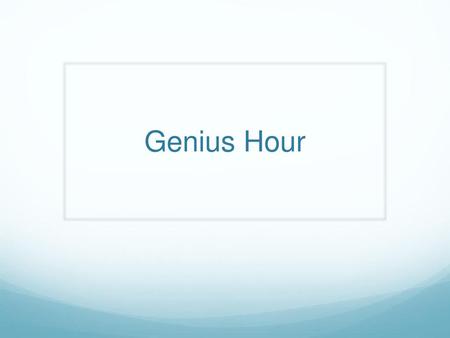 Genius Hour.