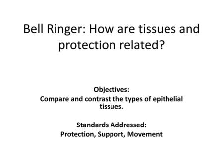 Bell Ringer: How are tissues and protection related?