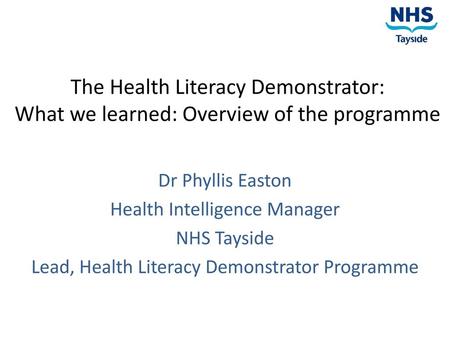 Dr Phyllis Easton Health Intelligence Manager NHS Tayside