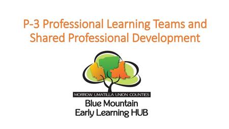 P-3 Professional Learning Teams and Shared Professional Development