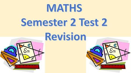MATHS Semester 2 Test 2 Revision.