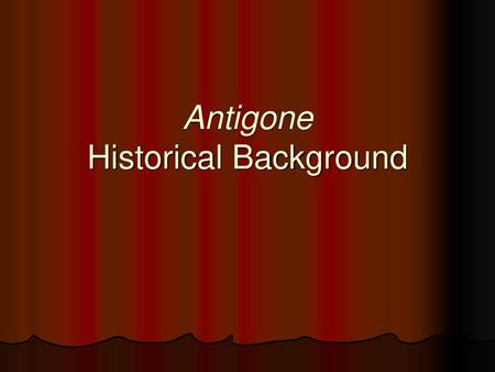 Antigone Historical Background