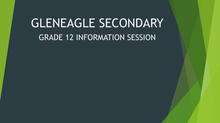 GLENEAGLE SECONDARY GRADE 12 INFORMATION SESSION
