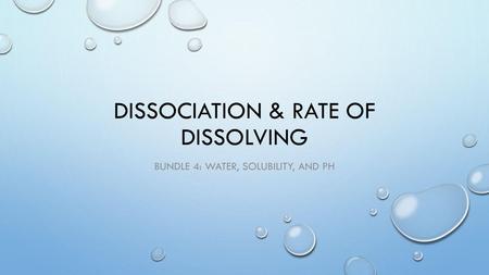 Dissociation & Rate of Dissolving