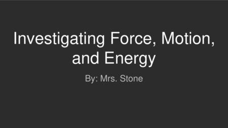 Investigating Force, Motion, and Energy