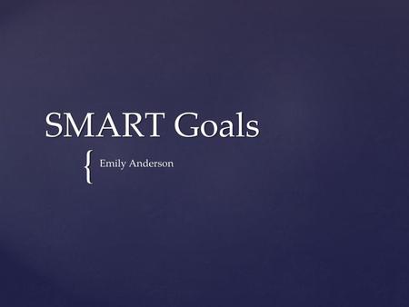 SMART Goals Emily Anderson.
