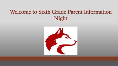 Welcome to Sixth Grade Parent Information Night