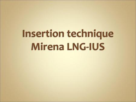 Insertion technique Mirena LNG-IUS