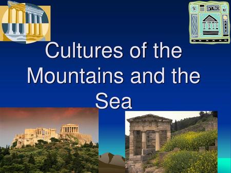 Cultures of the Mountains and the Sea