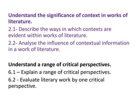 Understand the significance of context in works of literature. 2