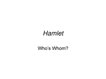 Hamlet Who’s Whom?.