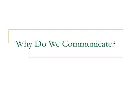 Why Do We Communicate?.