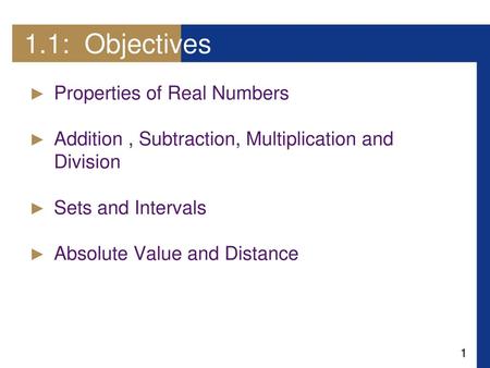 1.1: Objectives Properties of Real Numbers