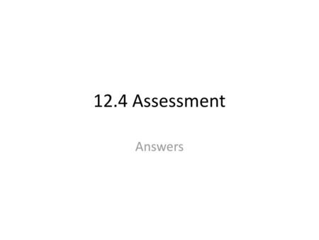 12.4 Assessment Answers.