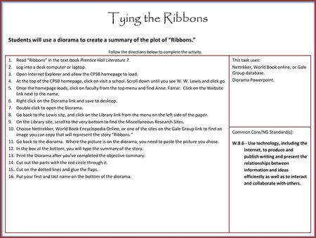 Tying the Ribbons Students will use a diorama to create a summary of the plot of “Ribbons.” Follow the directions below to complete the activity. Read.