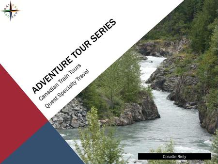 Adventure Tour Series Canadian Train Tours Quest Specialty Travel