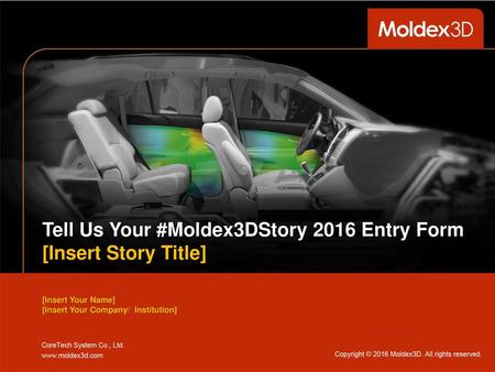 Tell Us Your #Moldex3DStory 2016 Entry Form [Insert Story Title]