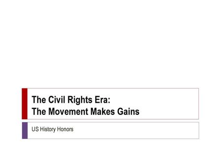 The Civil Rights Era: The Movement Makes Gains