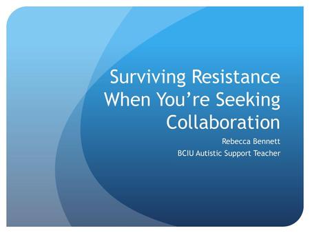 Surviving Resistance When You’re Seeking Collaboration