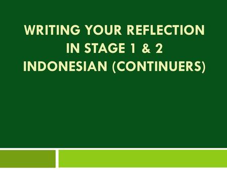 Writing your reflection in Stage 1 & 2 Indonesian (continuers)